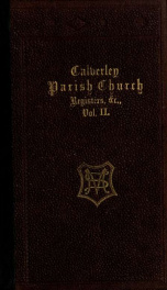 The registers of the parish church of Calverley, in the West Riding of the County of York : with a description of the church, and a sketch of its history ... 2_cover