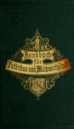 Populäres handbuch des grasbaus, futterpflanzenbaus und der milchwirthschaft_cover