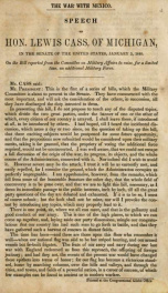 The war with Mexico : speech of Hon. Lewis Cass, of Michigan, in the Senate of the United States, January 3, 1848 : on the bill reported from the Committee on Military Affairs to raise, for a limited time, an additional military force January 1848_cover