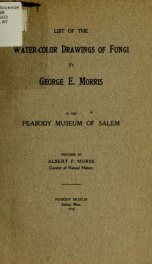 List of the water-color drawings of Fungi by George E. Morris in the Peabody museum of Salem_cover