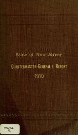 Report of the Quartermaster- General of the State of New Jersey, for the year 1910 1910_cover