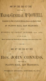 Speech delivered by Major-General McDowell ... at Platt's Hall, San Francisco, on the evening of Friday, October 21st, 1864 ... ; [and,] Speech of Hon. John Conness, delivered at Platt's Hall, San Francisco, on Tuesday evening, October 18, 1864_cover