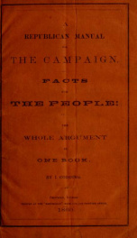 A Republican manual for the campaign : facts for the people ; the whole argument in one book_cover