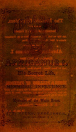 Abraham Africanus I : his secret life, as revealed under the mesmeric influence : mysteries of the White House_cover