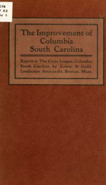 The improvement of Columbia, South Carolina. Report to the civic league, Columbia, South Carolina_cover