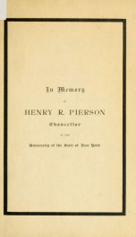 Addresses and minutes of the Regents in memory of Hon. Henry R. Pierson, LL. D., 1819-1890_cover