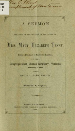 A sermon preached on the occasion of the death of Miss Mary Elizabeth Tenny, former principal of Montebello institute_cover