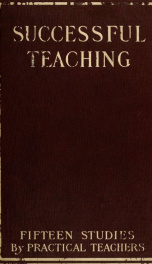 Successful teaching; fifteen studies by practical teachers, prize-winners in the national educational contest of 1905_cover