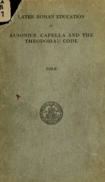 Later Roman education in Ausonius, Capella and the Theodosian code;_cover