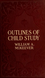 Outlines of child study; a text book for parent-teacher associations, mothers' clubs, and all kindred organizations_cover