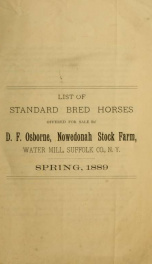 List of standard bred horses offered for sale by D.F. Osborne, Nowedonah Stock Farm, Water Mill, Suffolk Co., N.Y. Spring, 1889_cover