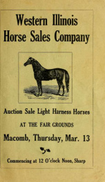 See the good ones attend the auction sale of light harness horses to be held at the fair grounds : Macomb, Ill., Thursday, March 13, 1913 - sale commencing promptly at 12 o'clock noon_cover