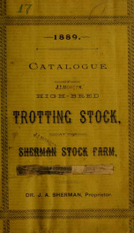 Catalogue of high-bred trotting stock, at the Sherman Stock Farm, Lexington, Ky_cover