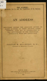 The academy: demands for it, and the conditions of its success. An address delivered before the associate alumni of Barre academy, at their reunion, Barre, Vermont, 1877_cover