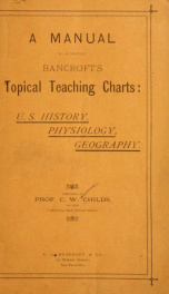 A manual to accompany Bancroft's topical teaching charts: U. S. history, physiology, geography_cover