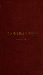 The grading of schools; including a full explanation of a rational plan of grading_cover