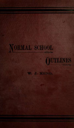 Normal school outlines of the common school and advanced branches ... <A treasury of facts> Containing complete outlines of orthography, etymology, elocution, grammar ... and the science of teaching_cover