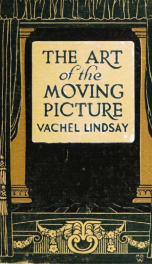 The art of the moving picture ...being the 1922 revision of the book first issued in 1915 ... by Vachel Lindsay_cover