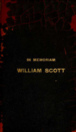 In memoriam, William Scott : born in Huntingdon, Pennsylvania, May 8th, 1850 ; died in Pittsburgh, Pennsylvania, February 27th, 1906_cover