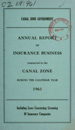 Annual report of insurance business transacted in the Canal Zone, including laws concerning licensing of insurance companies 1961_cover