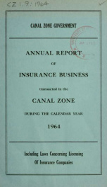 Annual report of insurance business transacted in the Canal Zone, including laws concerning licensing of insurance companies 1964_cover