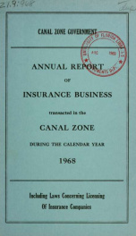 Annual report of insurance business transacted in the Canal Zone, including laws concerning licensing of insurance companies 1968_cover
