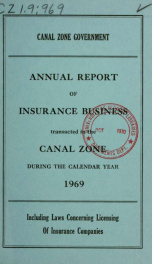 Annual report of insurance business transacted in the Canal Zone, including laws concerning licensing of insurance companies 1969_cover