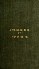 A western tour : in a series of letters written during a journey through Pennsylvania, Ohio, Indiana, and into the states of Illinois and Kentucky : giving an account of the soil, face of the country, antiquities and natural curiosities &c_cover