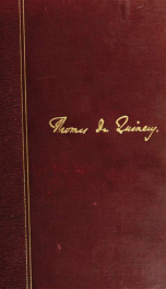 The posthumous works of Thomas De Quincey. Ed. from the original mss., with introductions and notes_cover