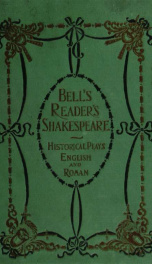 The reader's Shakespeare: his dramatic works condensed, connected, and emphasized for school, college, parlour, and platform .._cover