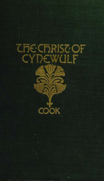 The Christ of Cynewulf; a poem in three parts, The advent, The ascension, and The last judgment_cover