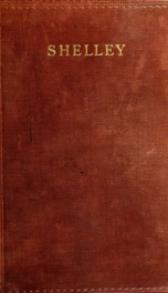 The complete poetical works of Percy Bysshe Shelley : including materials never before printed in any edition of the poems_cover
