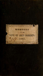 Some account of the persecutions and sufferings of the people called Quakers, in the seventeenth century, exemplified in the memoirs of the life of John Roberts. 1665._cover