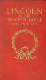 Lincoln in the telegraph office; recollections of the United States Military Telegraph Corps during the Civil War_cover