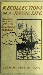 Recollections of a naval life, including the cruises of the Confederate States steamers, "Sumter" and "Alabama"_cover