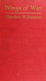 Wings of war; an account of the important contribution of the United States to aircraft invention, engineering, development and production during the world war_cover