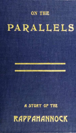 On the parallels; or, Chapters of inner history; a story of the Rappahannock_cover