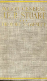 J. E. B. Stuart (major-general) commander of the cavalry corps, Army of northern Virginia, C. S. A.; an address delivered at the unveiling of the equestrian statue of General Stuart, at Richmond, Virginia, May 30, 1907_cover