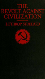The revolt against civilization; the menace of the under man_cover