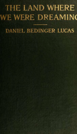 The land where we were dreaming, and other poems of Daniel Bedinger Lucas_cover