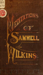 Meditations of Samwell Wilkins. A collection of original poems, opinions and parodies_cover