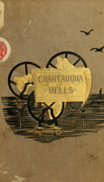 Chautauqua bells; a reminiscence of pleasant visits to Chautauqua lake, N. Y_cover