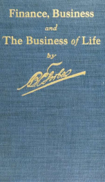 Finance, business and the business of life, written by B.C. Forbes, business and financial editor of the New York American_cover