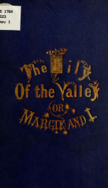 The lily of the valley; or, Margie and I: and other poems_cover