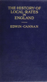 The history of local rates in England, in relation to the proper distribution of the burden of taxation_cover