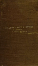 Betts-Roosevelt letters : a spirited and illuminating discussion on a pure democracy, direct nominations, the initiative, the referendum, and the recall and the New York State Court of Appeals' decision in the Workmen's compensation case_cover