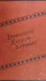 Etymological and pronouncing dictionary of the English language including a very copious selection of scientific terms for use in schools and colleges and as a book of general reference_cover