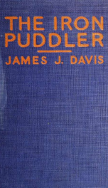 The iron puddler; my life in the rolling mills and what came of it_cover