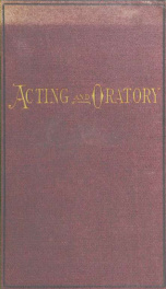 Acting and oratory : designed for public speakers, teachers, actors, etc._cover