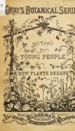 Botany for young people : Part II. How plants behave ; how they move, climb, employ insects to work for them, & c_cover